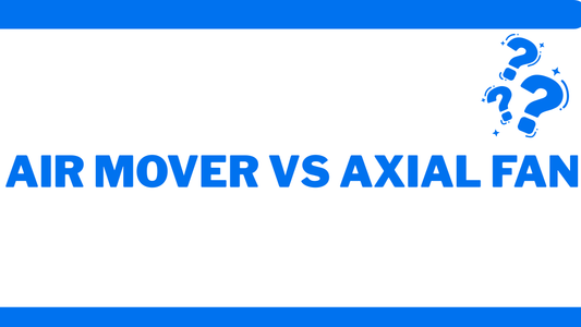 Air Mover vs Axial Fan