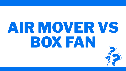 Air Mover vs Box Fan