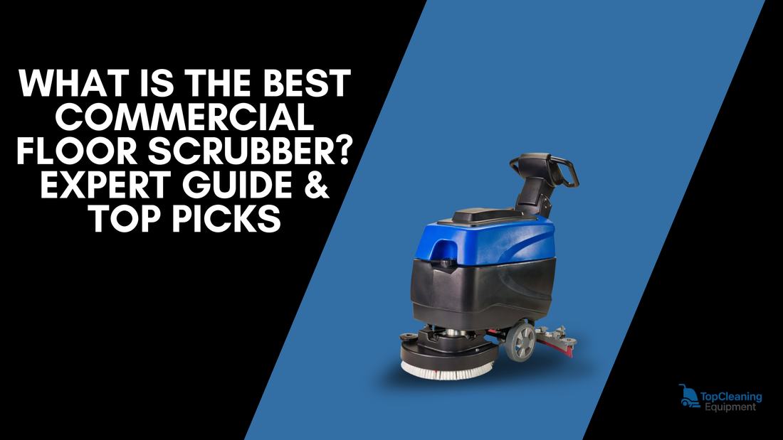 What Is The Best Commercial Floor Scrubber? Expert Guide & Top Picks