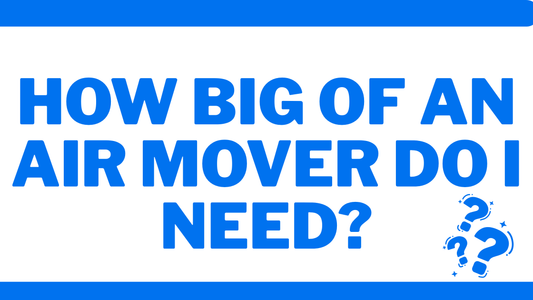 How Big of an Air Mover Do I Need?