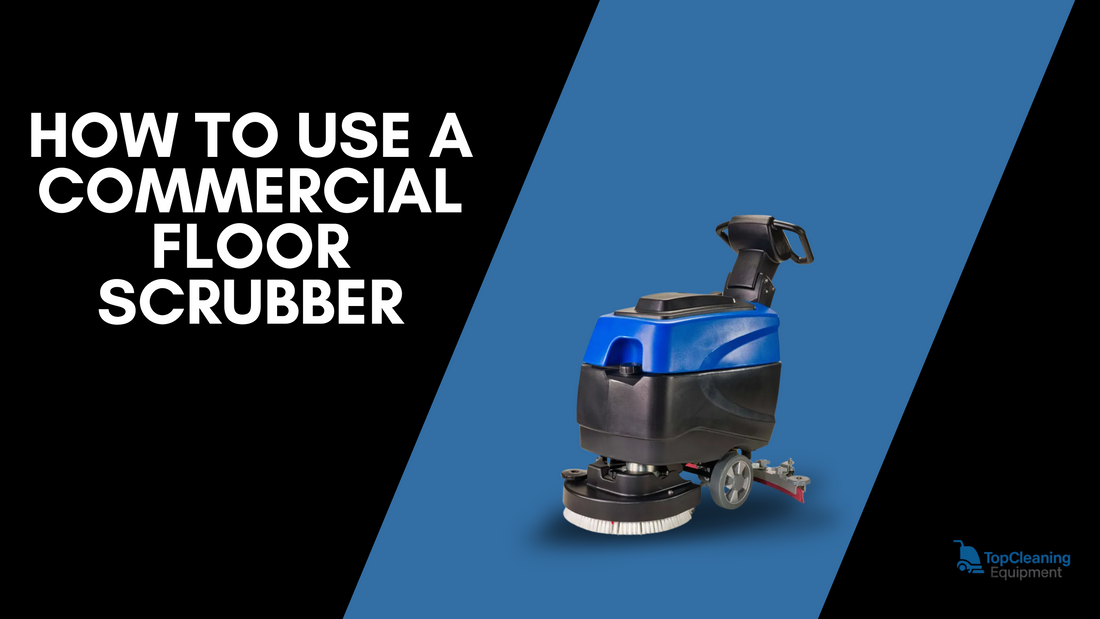 How to Use a Commercial Floor Scrubber: Step-by-Step Guide