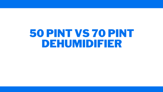 50 Pint vs 70 Pint Dehumidifier